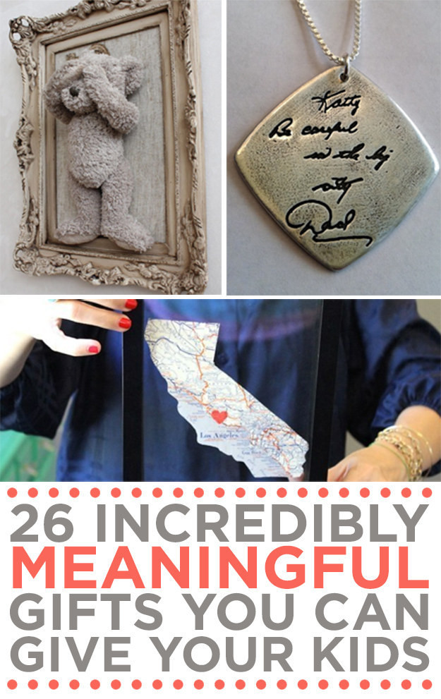 DIY Meaningful Gifts
 26 Incredibly Meaningful Gifts You Can Give Your Kids
