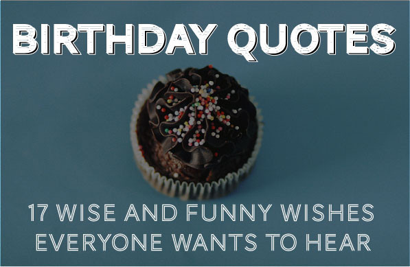 Funny Happy Birthday Pics And Quotes
 Birthday Quotes 30 Wise and Funny Ways To Say Happy Birthday