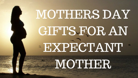 Gift Ideas For Expecting Mother
 Mothers Day Gifts For An Expectant Mother Mrs Mummy Harris