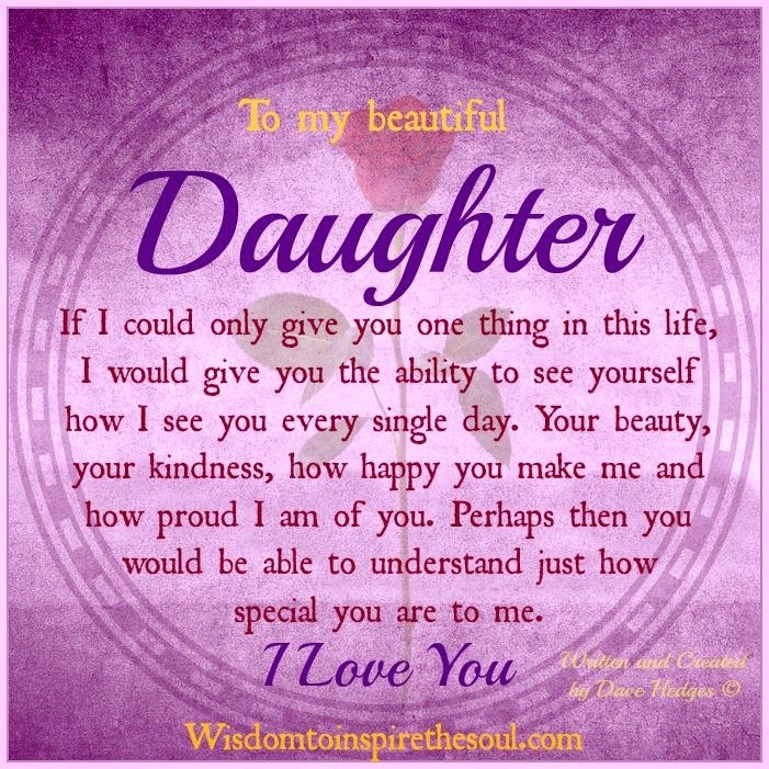 Happy Birthday To My Beautiful Daughter Quotes
 To my beautiful daughter If I could only give you one