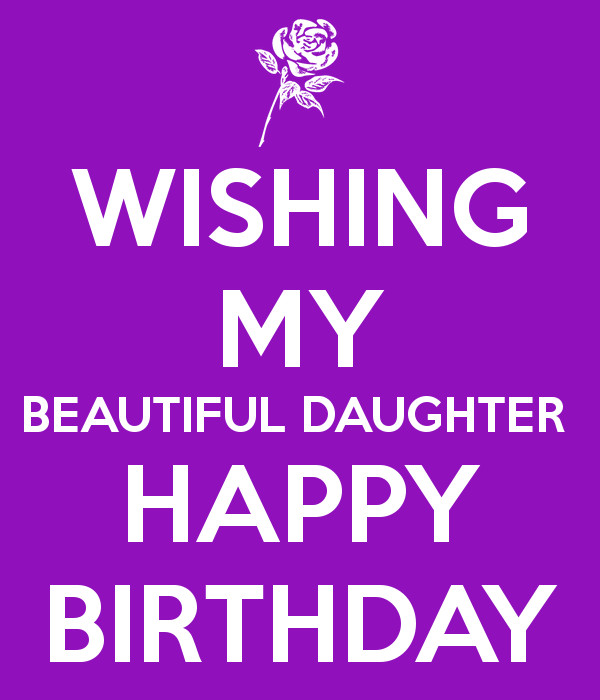 Happy Birthday To My Beautiful Daughter Quotes
 WISHING MY BEAUTIFUL DAUGHTER HAPPY BIRTHDAY
