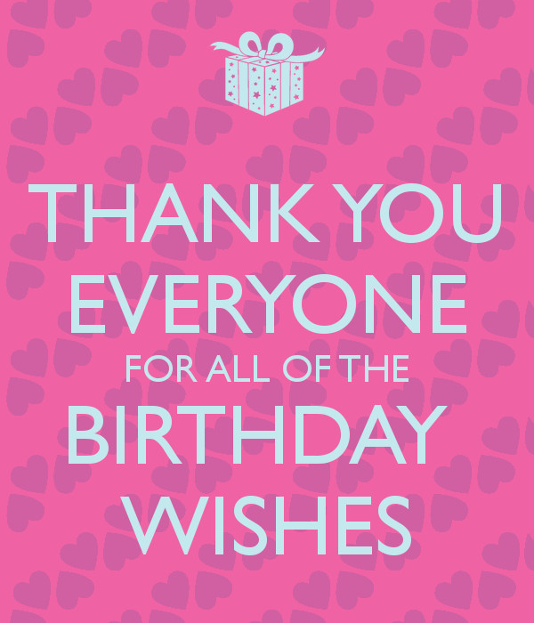 How To Say Thank You For Birthday Wishes
 THANK YOU EVERYONE FOR ALL OF THE BIRTHDAY WISHES Poster