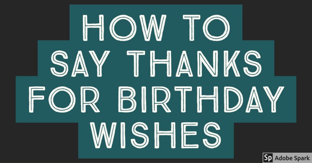 How To Say Thank You For Birthday Wishes
 Thank You Notes for Birthday Wishes