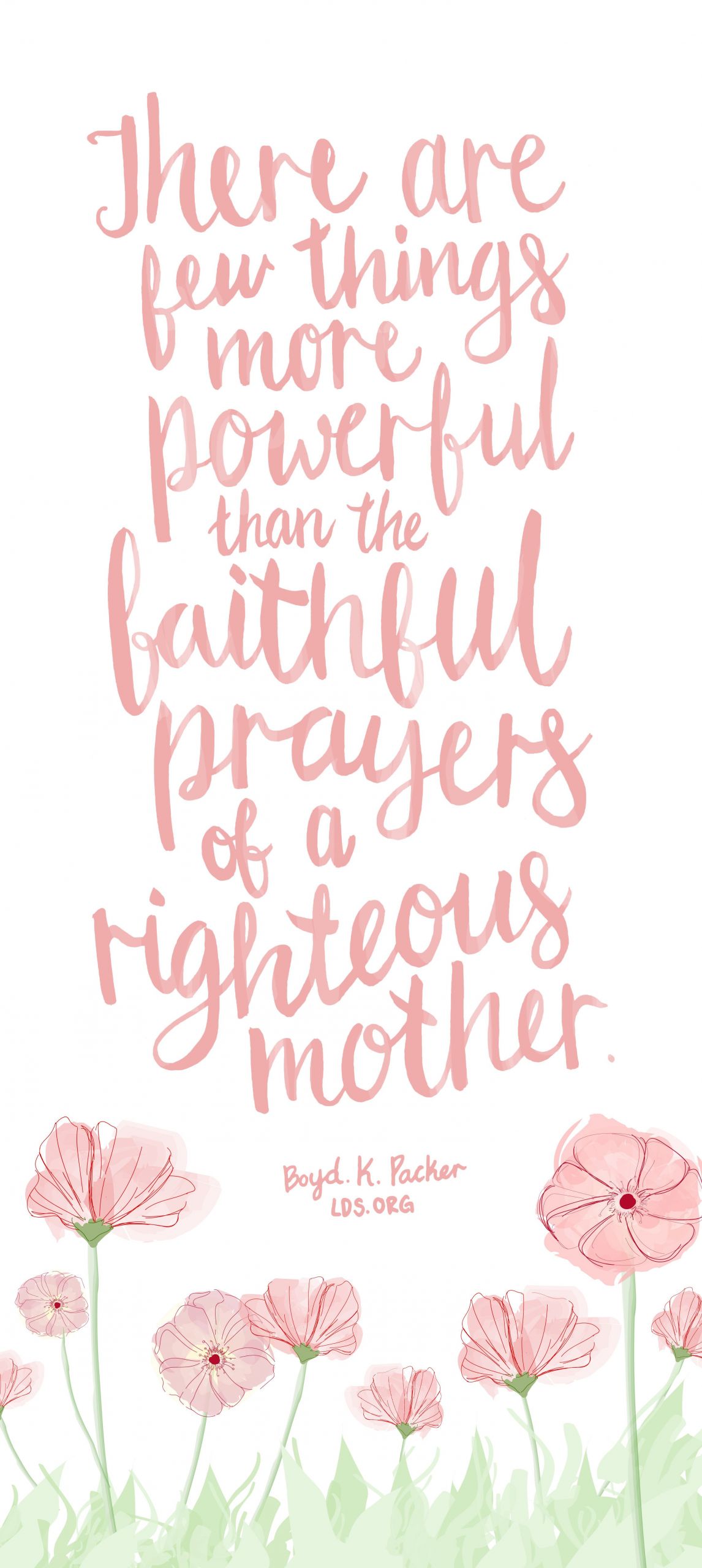 Lds Quotes About Mothers
 There are few things more powerful than the faithful