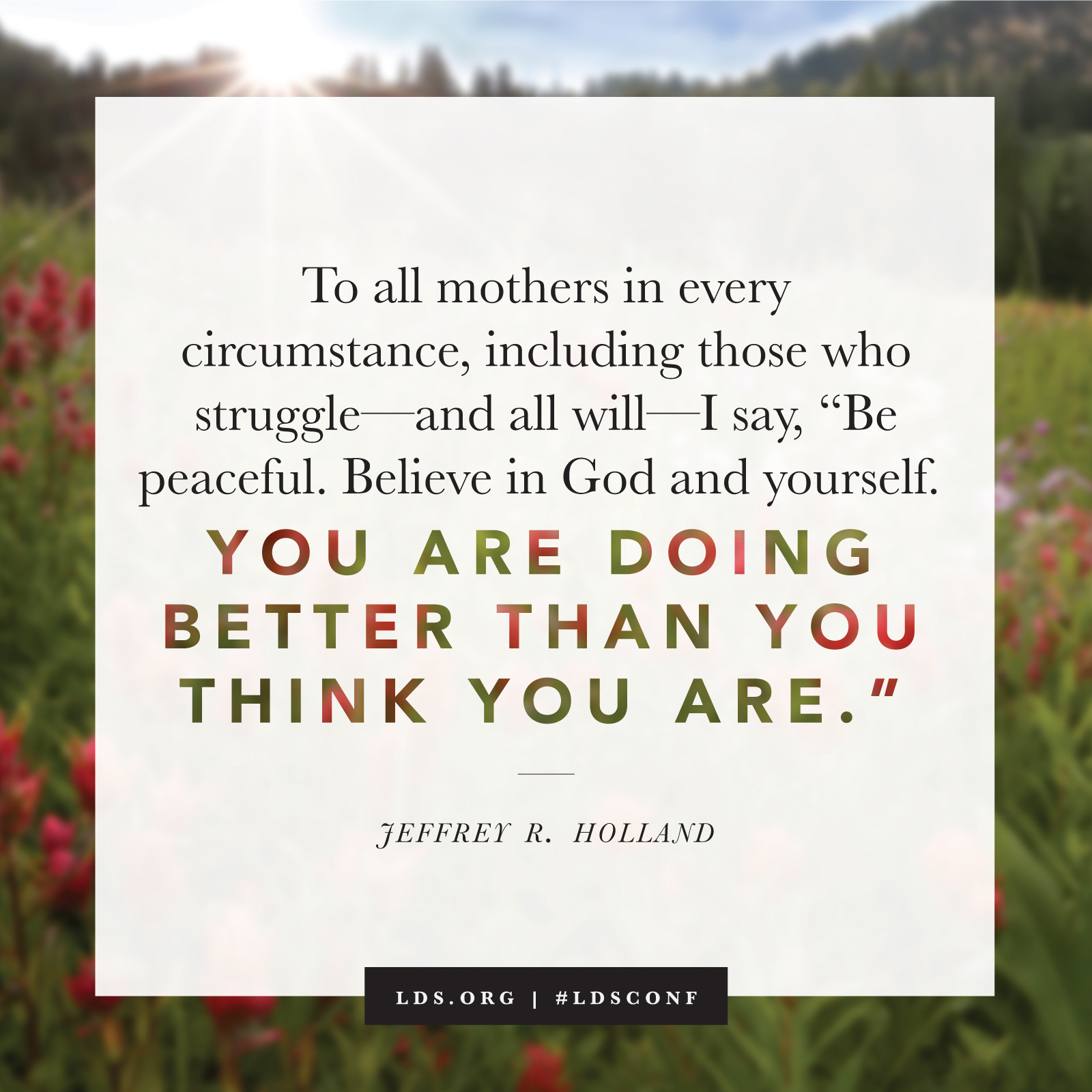 Lds Quotes About Mothers
 You Are Doing Better Than You Think