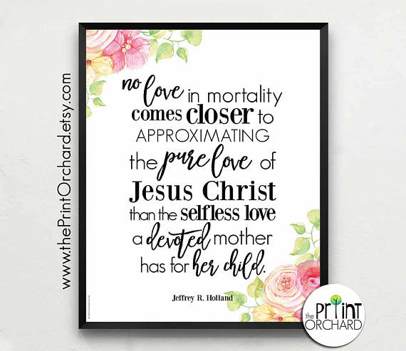 Lds Quotes About Mothers
 LDS Mother s Day Printable Motherhood No Love in