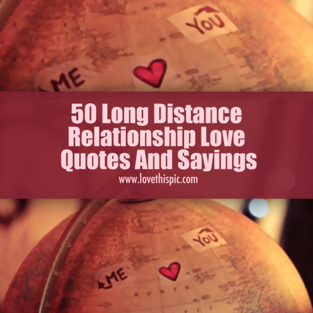 Long Distance Relationships Quotes
 50 Long Distance Relationship Love Quotes