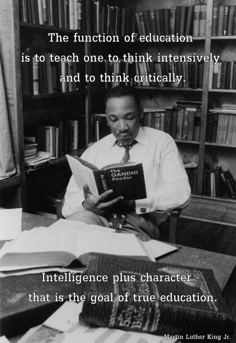 Martin Luther King Jr Quotes About Education
 "Intelligence plus character that is the goal of true