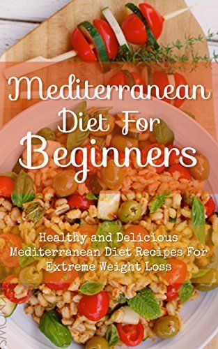 Mediterranean Diet Weight Loss
 Mediterranean Diet For Beginners Healthy and Delicious