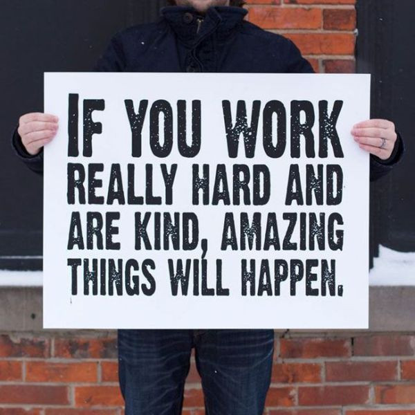 Motivational Quotes For Hard Workers
 Work Hard Be Kind