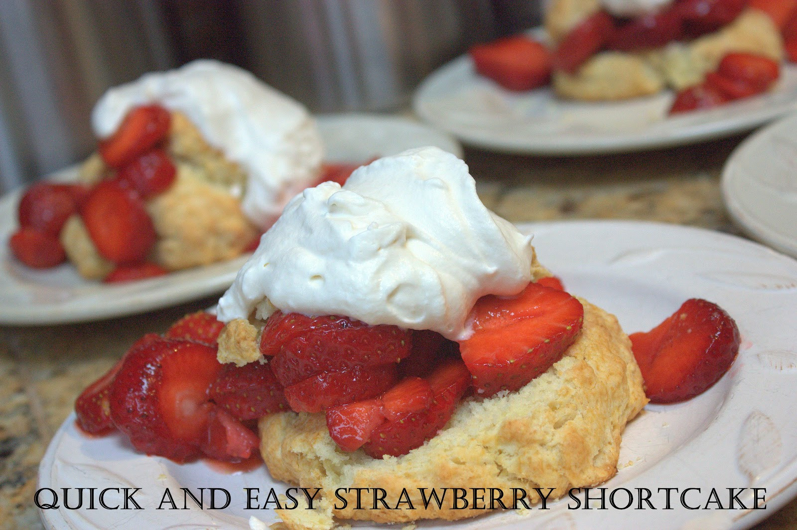 Quick Easy Strawberry Shortcake
 Quick and Easy Strawberry Shortcake home is where my