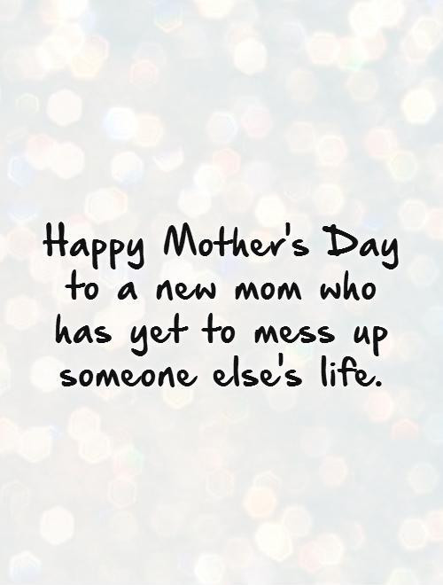 Quote For New Mothers
 New Mommy Quotes QuotesGram