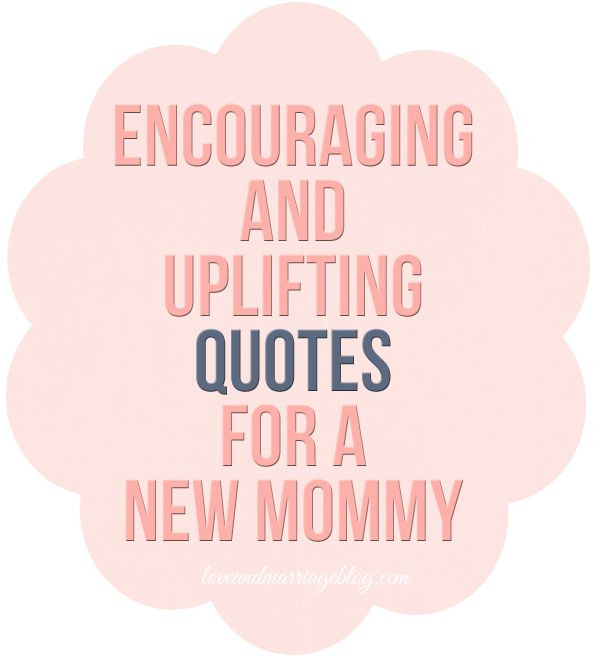 Quote For New Mothers
 Uplifting Quotes for New Moms Sayings