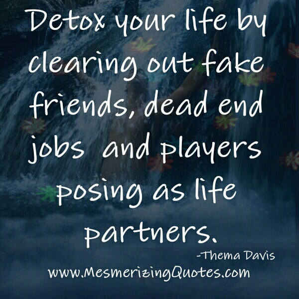 Quotes About Fake Friends In Your Life
 Clear out fake friends in your Life Mesmerizing Quotes