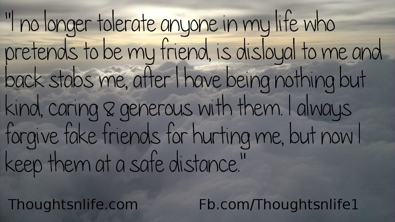 Quotes About Fake Friends In Your Life
 I always forgive fake friends for hurting me