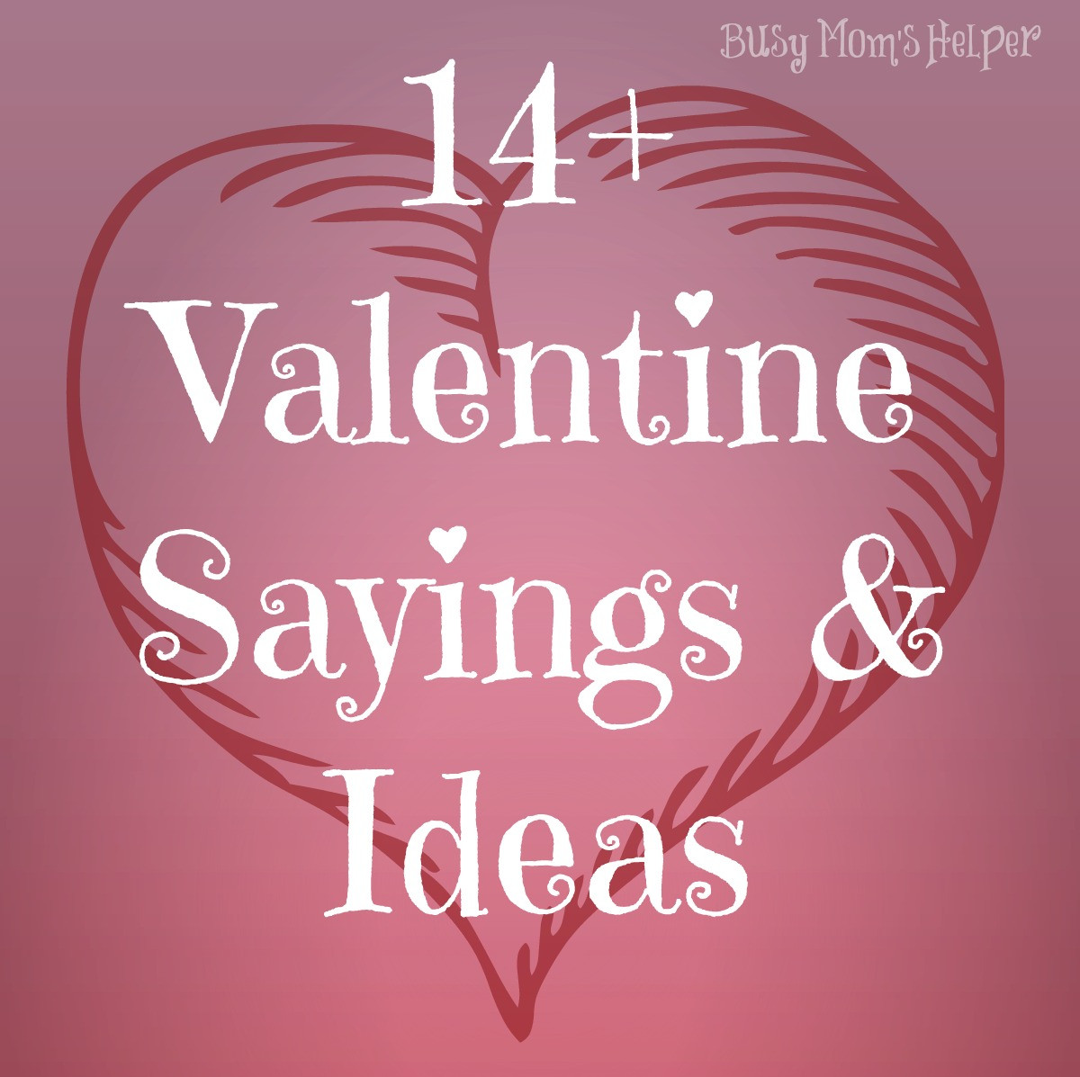 Valentines Day Quotes For Moms
 14 Gifts of Valentines with Free Printables plus MORE