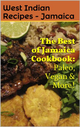 West Indian Recipes
 Discover The Book Jamaican Cooking Vegan Paleo & More