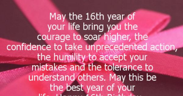 16Th Birthday Quotes For Daughter
 May the 16th year of your life bring you the courage to