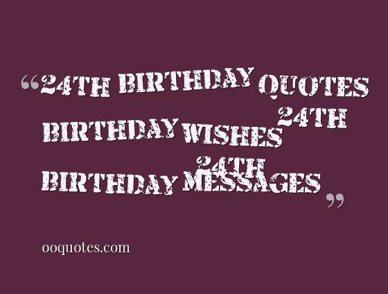 24th Birthday Quotes
 all great 24th birthday quotes – quotes