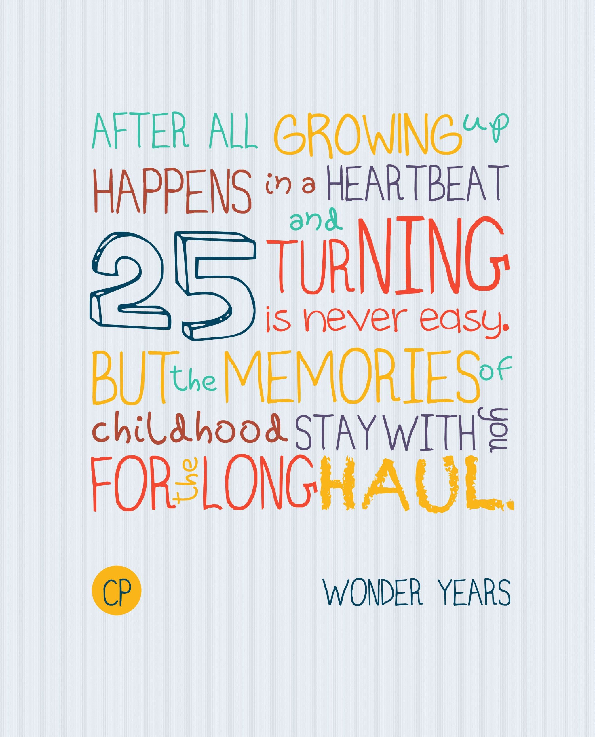 25Th Birthday Quotes For Myself
 Turning 25 is never easy just words of wisdom