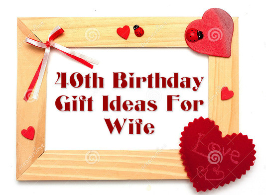 40th Birthday Gift Ideas For Wife
 40th Birthday Ideas Special 40th Birthday Gifts For Wife