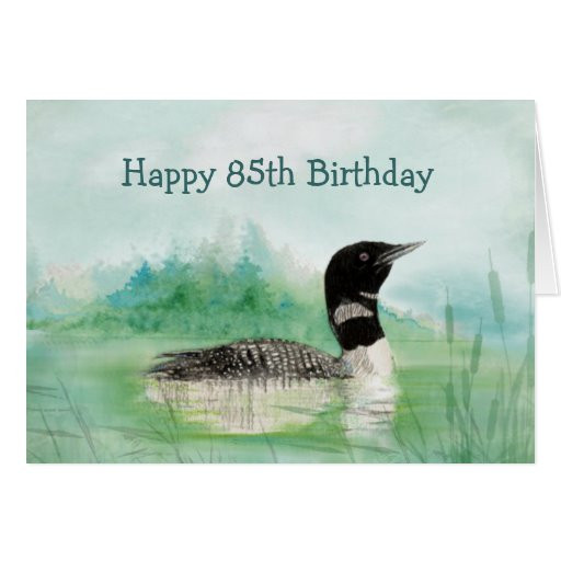 85th Birthday Quotes
 85th Birthday Humor Watercolor Loon Bird Nature Card