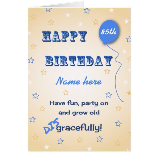 85th Birthday Quotes
 Grow old disgracefully custom age 85th funny card