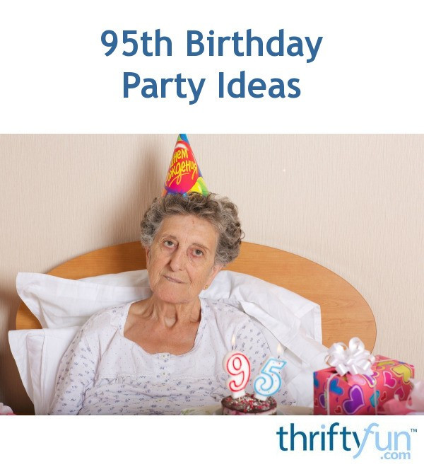 95Th Birthday Gift Ideas
 95th Birthday Party Ideas