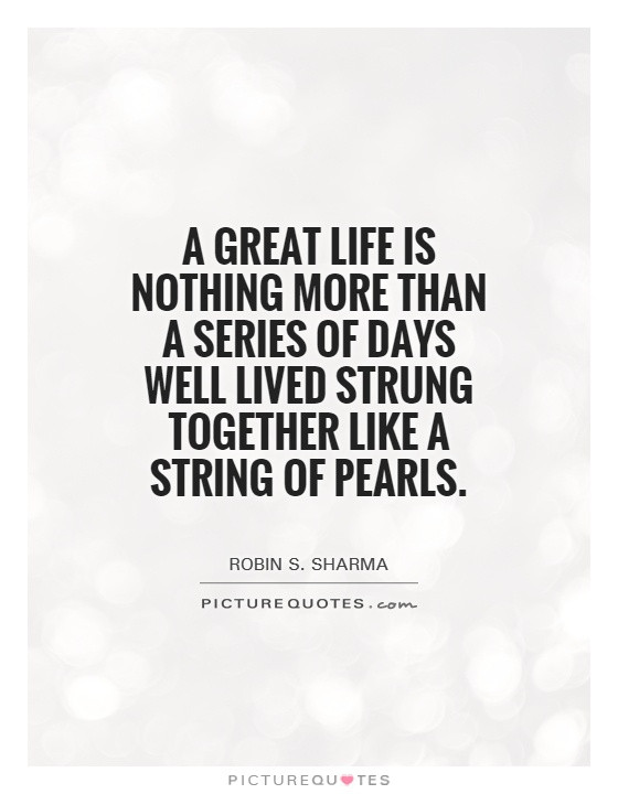 A Life Well Lived Quote
 Pearl Quotes And Sayings QuotesGram