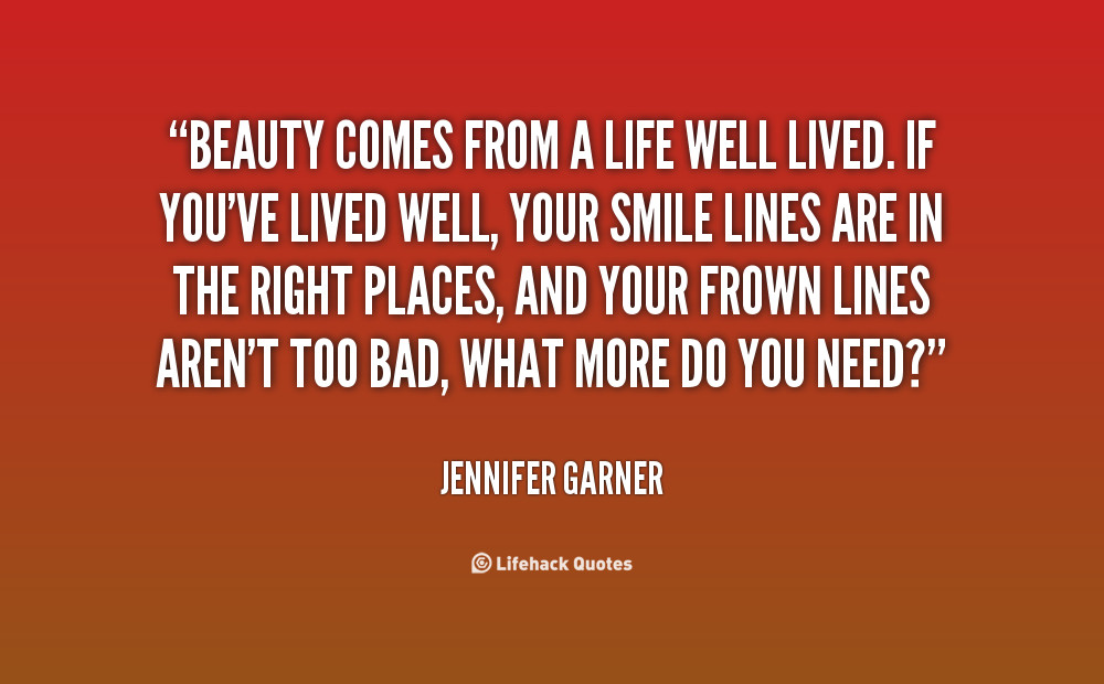 A Life Well Lived Quote
 Jennifer Garner Makeup Quotes QuotesGram