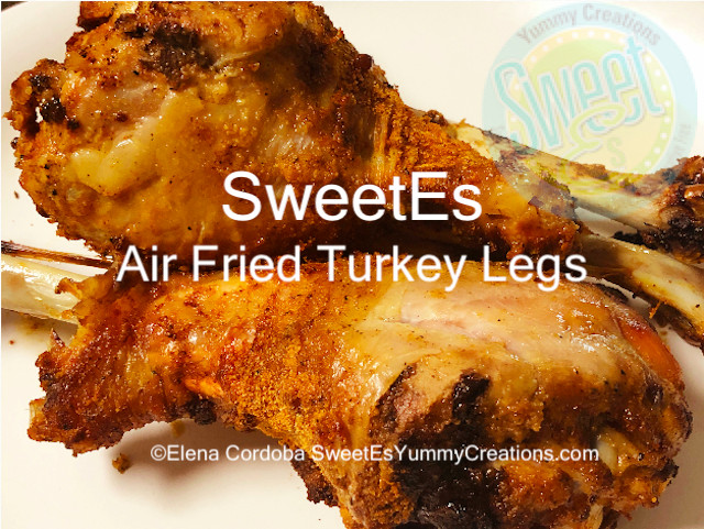 Air Fryer Turkey Legs
 Air Fried Turkey Legs SweetEs Yummy Creations