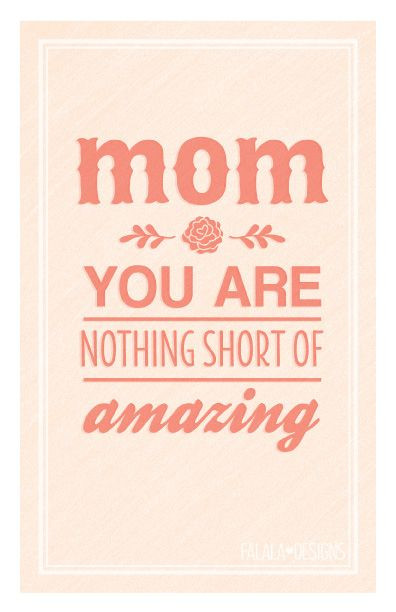 Amazing Mother Quotes
 22 Mother’s Day Quotes – Quotes for Mother’s Day