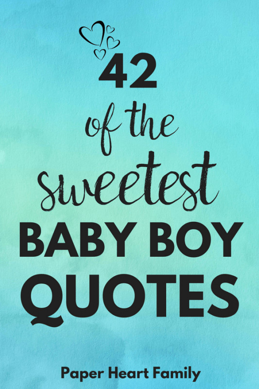 Baby Boy Quote
 42 Baby Boy Quotes That Boy Moms Will Adore