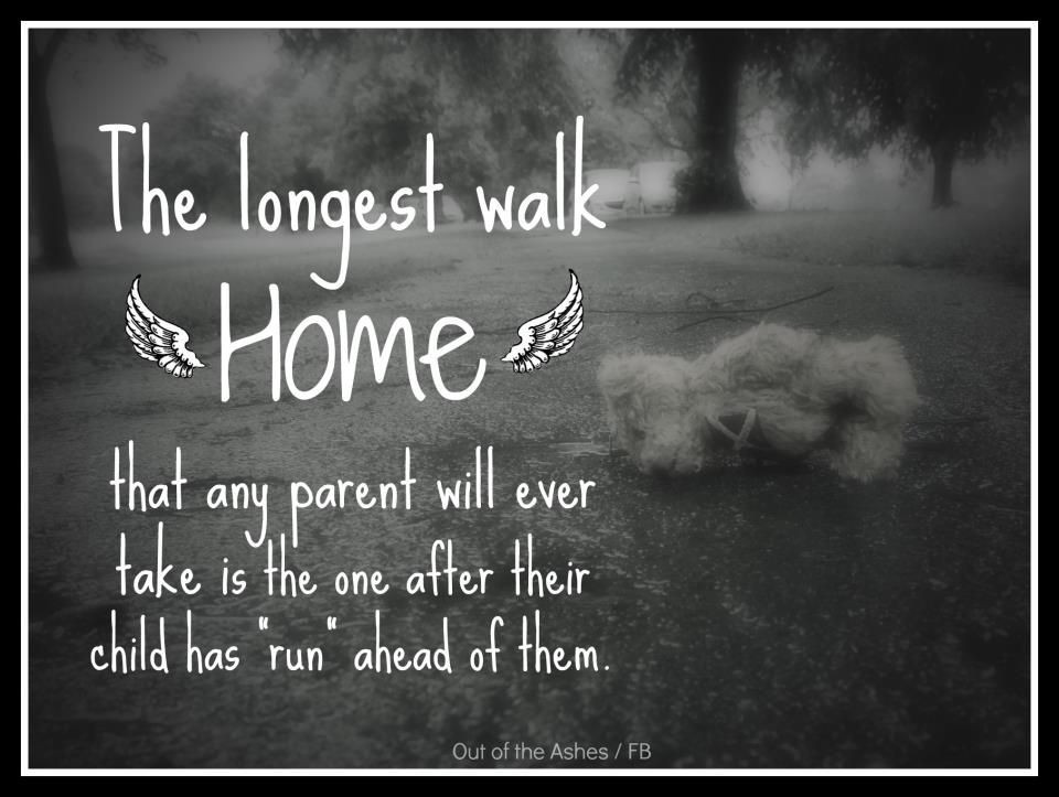 Baby Death Quote
 The Longest Walk Home when a child has "run" ahead of