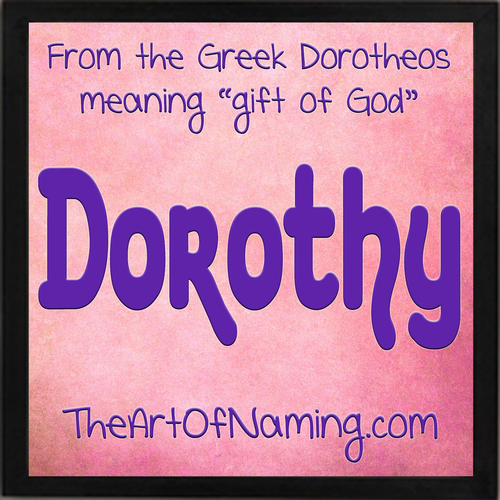 Baby Girl Names With Meaning Gift Of God
 The Art of Naming Dorothy