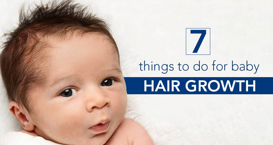Baby Hair Growth
 7 Things to do for Baby Hair Growth
