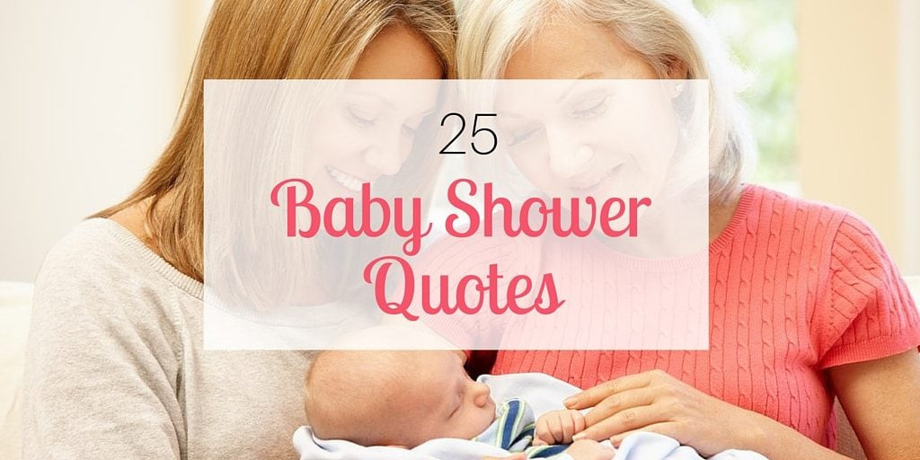 Baby Shower Quotes
 25 Baby Shower Quotes