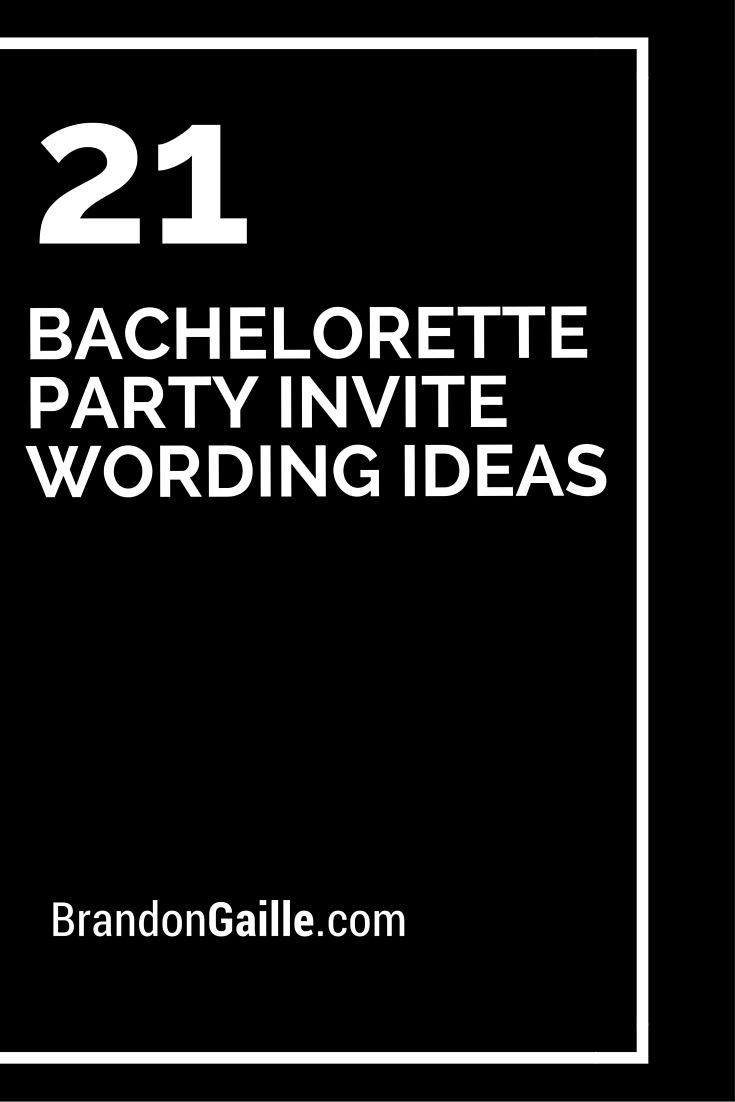 Bachelorette Party Invitation Wording Ideas
 21 Bachelorette Party Invite Wording Ideas