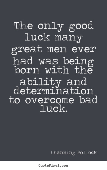 Bad Motivational Quotes
 Famous Bad Luck Quotes QuotesGram