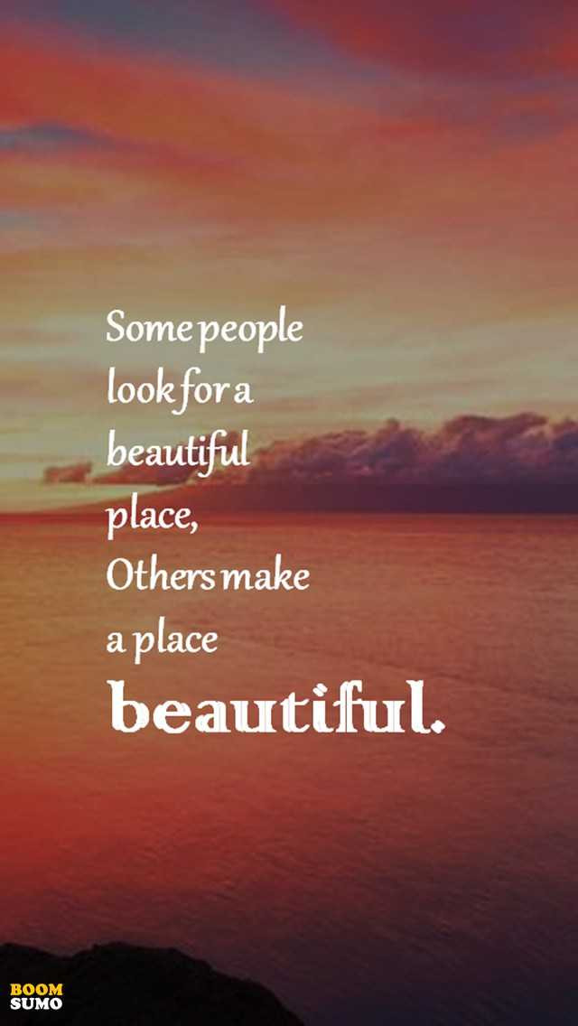 Beautiful Positive Quotes
 Positive Life Quotes Don t Look for a Beautiful Place