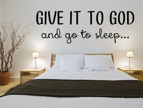 Bedroom Wall Decals Quotes
 Give It To God And Go To Sleep Bedroom Wall Decal
