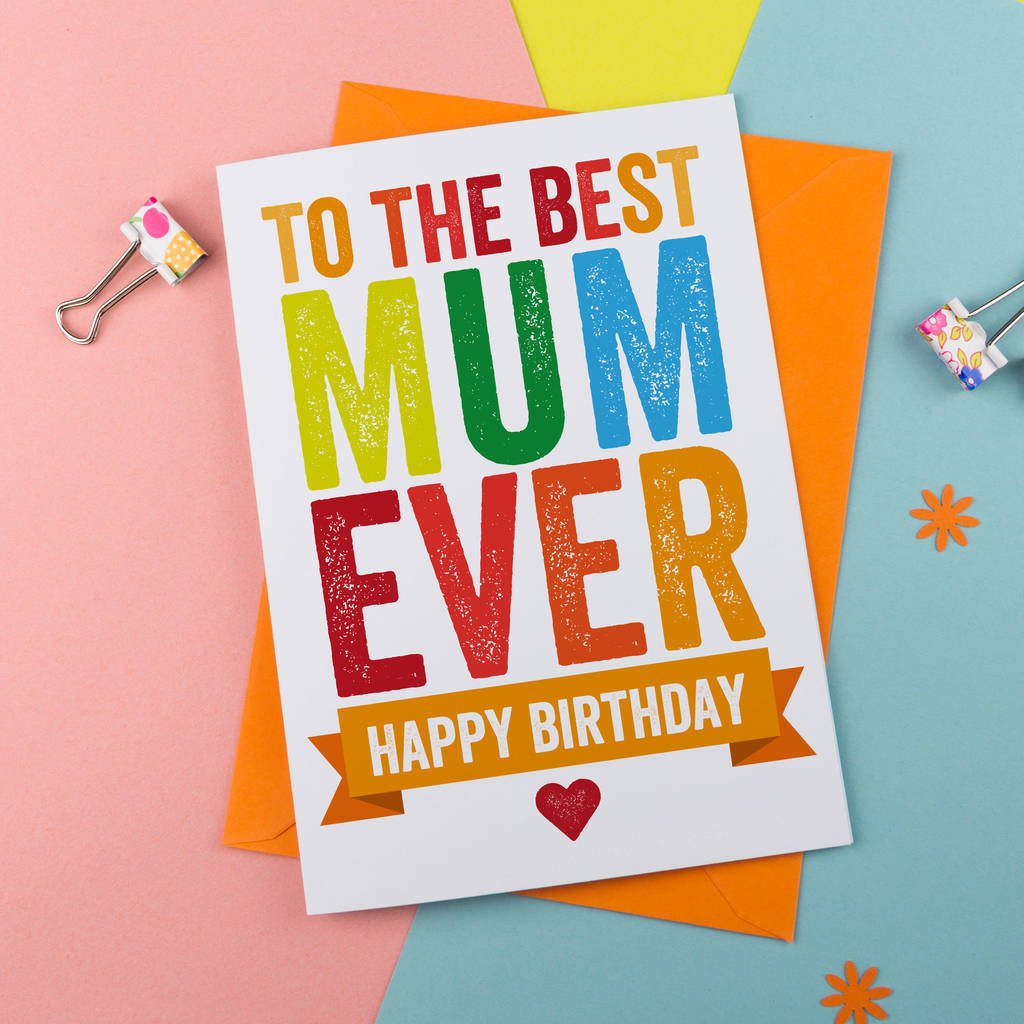 Best Birthday Card Ever
 best ever mum birthday card by a is for alphabet