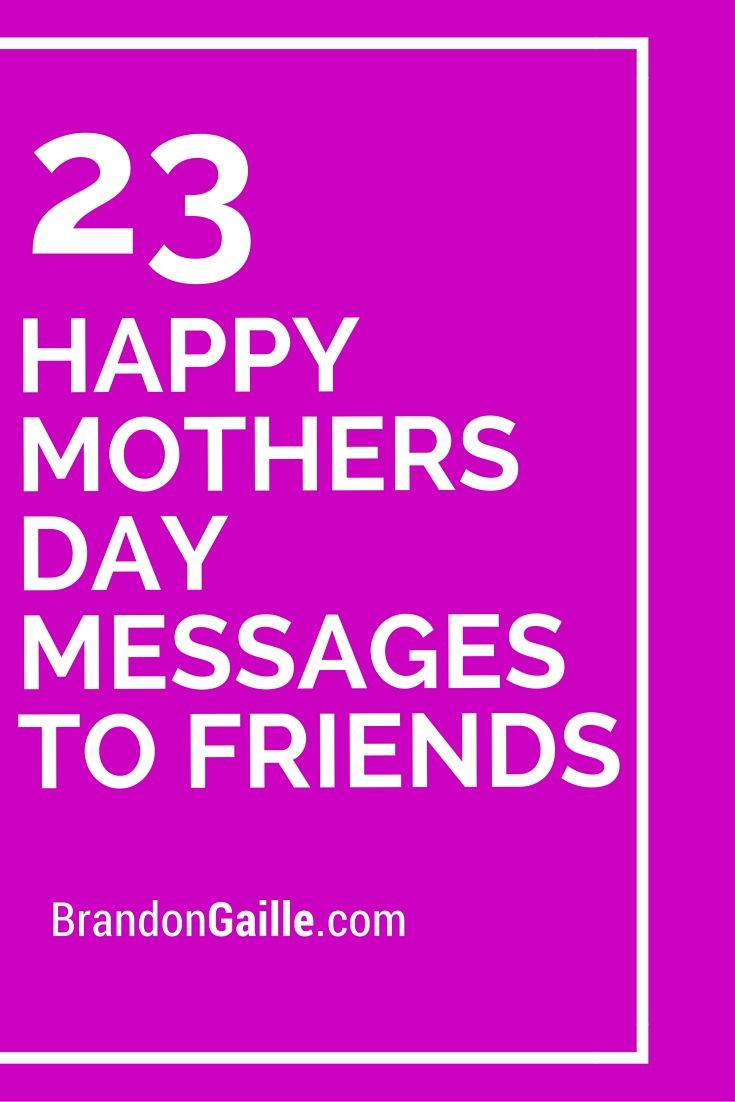 Best Friend Mother Day Quotes
 25 Happy Mothers Day Messages to Friends