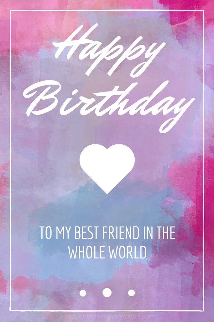 Best Friends Birthday Wishes
 150 Ways to Say Happy Birthday Best Friend Funny and