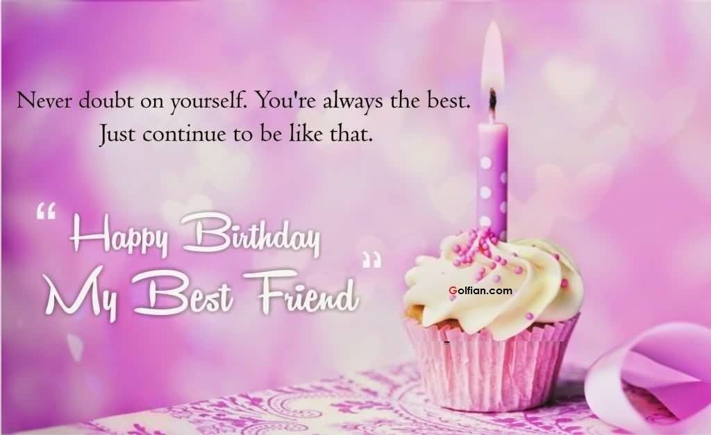Best Friends Birthday Wishes
 Happy Birthday My Best Friend s and