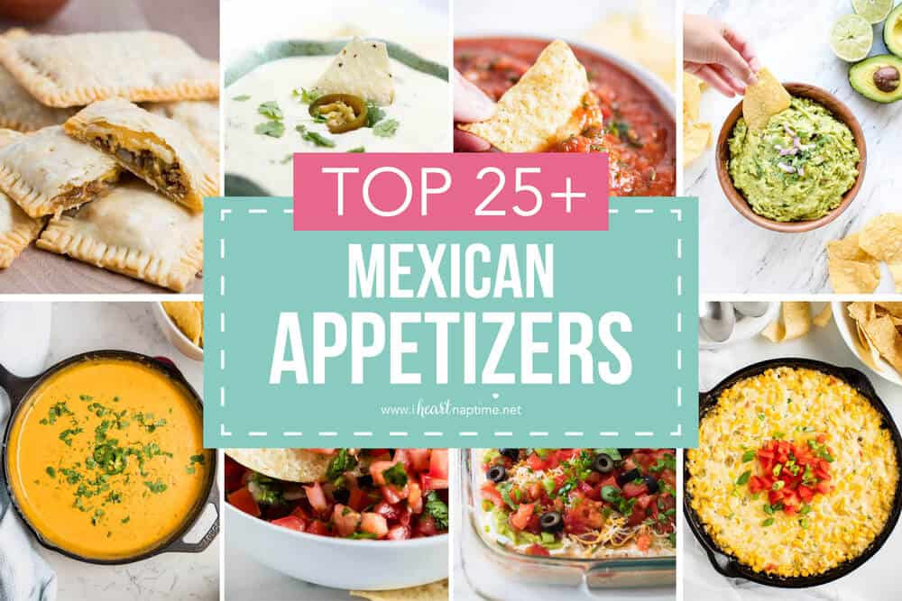 Best Mexican Appetizers
 Top 25 Easy Mexican Appetizers I Heart Naptime
