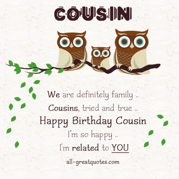 Birthday Card For Cousin
 Dearest Cousin We are definitely family cousins tried