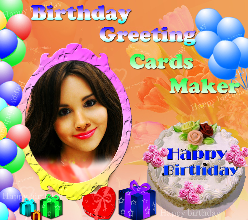 Birthday Card Maker Online
 Birthday Greeting Cards Maker Android Apps on Google Play