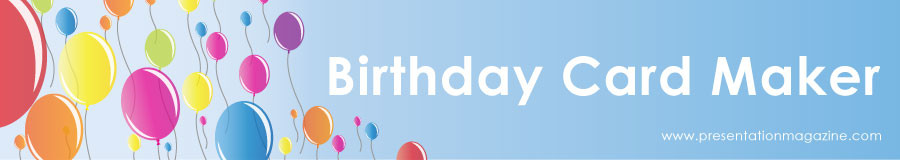 Birthday Card Maker Online
 Free line Birthday Card Maker from Presentation Mgazine
