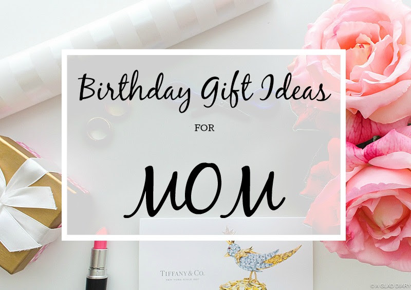 Birthday Gift Baskets For Mom
 A Glad Diary Birthday Gift Ideas for Mom